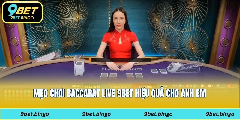 Ưu điểm nổi bật khi chơi baccarat live 9bet tại 9bet
