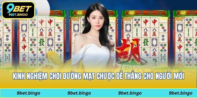 Kinh nghiệm chơi đường mạt chược dễ thắng cho người mới
