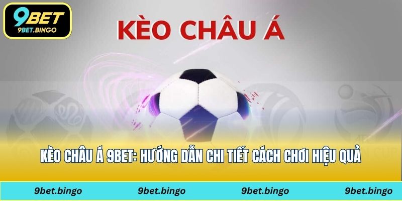 kèo châu Á 9bet