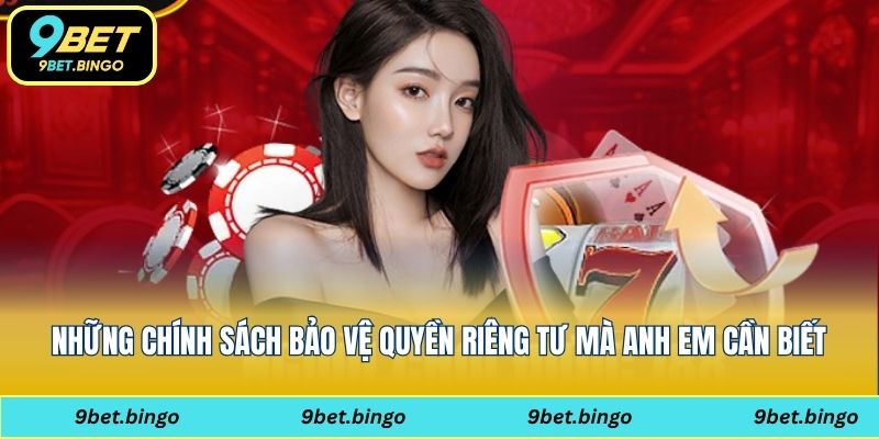 Những chính sách bảo vệ quyền riêng tư mà anh em cần biết