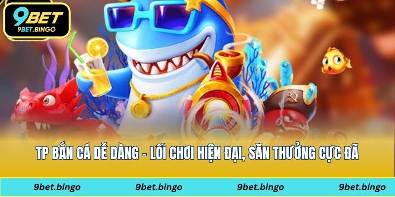 TP Bắn cá dễ dàng